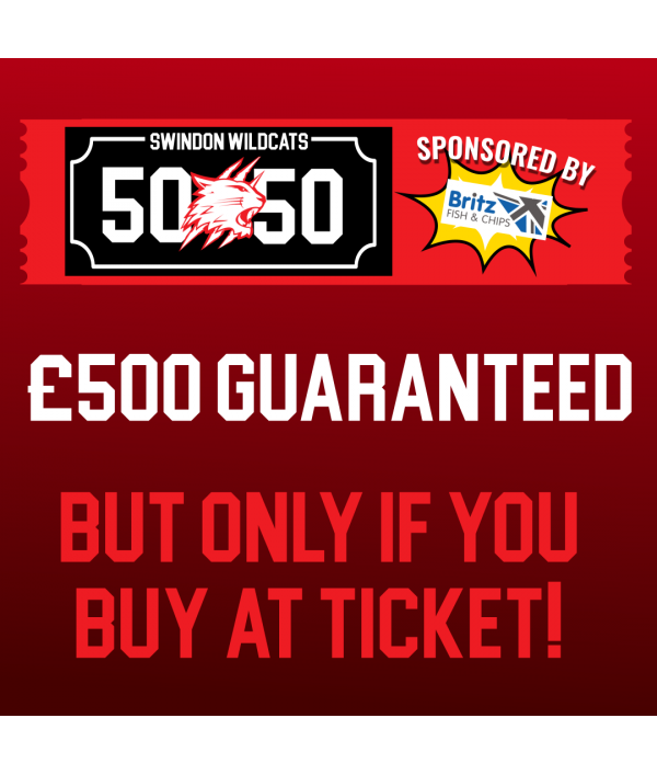 Wildcat Raffle Enter Raffle to Win 50/50 Draw GUARANTEED £500 hosted by Swindon Wildcats